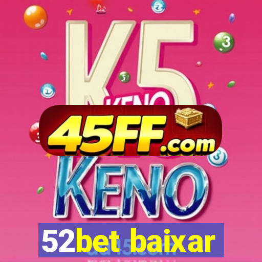 52bet baixar